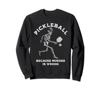 Pickleball Parce Que Le Meurtre n'est Pas Un Joueur de Skeleton Sweatshirt