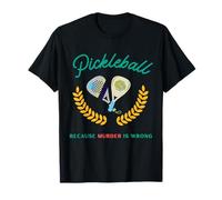 Pickleball Parce Que Le Meurtre n'est Pas Une Erreur Funny Pickleball T-Shirt