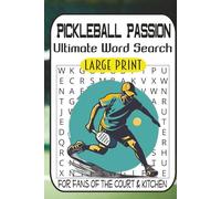 Pickleball Passion: The Ultimate Word Search: 55 Large Print Themed Puzzles for Adults | Stress Relief Brain Games for Fans of the Court & Kitchen | ... Activity Book with 1000+ Hidden Words & Facts