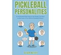 Pickleball Personalities: An Illustrated Field Guide to the People You Meet on the Court: A Fun Gift for Pickleball Players