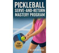 Pickleball Serve-and-Return Mastery Program: Precision Placement, Spin Control, Footwork Sequencing, and Pressure-Proof Drills for Winning Opens and League Play