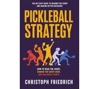 Pickleball Strategy: How to Read the Court, Choose the Right Shot, and Win More Points