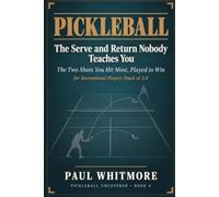Pickleball: The Serve and Return Nobody Teaches You: The Two Shots You Hit Most, Played to Win - for Recreational Players Stuck at 3.0