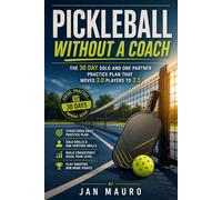 Pickleball Without a Coach: The 30 Day Solo and One Partner Practice Plan That Moves 3.0 Players to 3.5