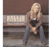 Pickler, Kellie - Small Town Girl [Import]