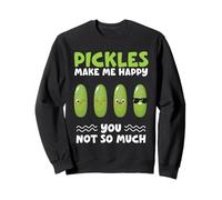Pickles Make Me Happy You Not Yo Much Cornichons au Concombre Sweatshirt