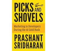 Picks and Shovels Marketing to Developers During the AI Gold Rush - Prashant Sridharan - Strategic Nerds Press - ebook (ePub) - Livre