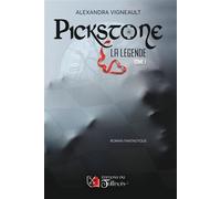 PICKSTONE la Légende - T1 - Alexandra Vigneault - Du Tullinois - broché - Roman