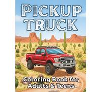 Pickup Truck Coloring Book for Adults & Teens: 40 Detailed Classic & Modern Truck Designs Featuring Off-Road Adventures, Country Roads & Working Trucks for Relaxation and Creativity