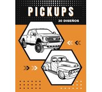 Pickups. Libro De Colorear Para Adultos: Colorea Tus Camionetas Pick-Up Favoritas 30 Diseños Regalo Creativo Y Original Para Los Amantes Del Motor.