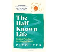 Pico Iyer The Half Known Life (Poche)