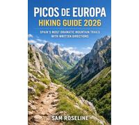 PICOS DE EUROPA HIKING GUIDE 2026: SPAIN’S MOST DRAMATIC MOUNTAIN TRAILS WITH WRITTEN DIRECTIONS