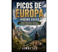 Picos de Europa Hiking Guide: Trails, Difficulty Levels & Distance-Based Route Planning