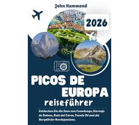 PICOS DE EUROPA REISEFÜHRER 2026: Entdecken Sie die Seen von Covadonga, Naranjo de Bulnes, Ruta del Cares, Fuente Dé und die Bergdörfer Nordspaniens.
