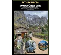 PICOS DE EUROPA WANDERFÜHRER 2025: Explore the World’s Hidden Gems Like Never Before,Your Ultimate Travel Companion for Culture, Cuisine & Adventure