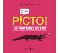 Pictologies - 100 proverbes en bref