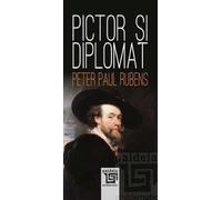 Pictor si diplomat Ed.2025 - Peter Paul Rubens