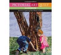 Pictorial Art Quilt Guidebook: Secrets to Capturing Your Photos in Fabric - [Version Originale] Inconnu (Auteur)