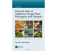 Pictorial Atlas Of Soilborne Fungal Plant Pathogens And Diseases