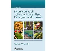 Pictorial Atlas of Soilborne Fungal Plant Pathogens and Diseases