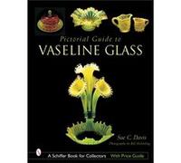 Pictorial Guide to Vaseline Glass by Sue C. Davis Sue C. Davis (Auteur)
