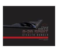 A Pictorial History of the B-2A Spirit Stealth Bomber