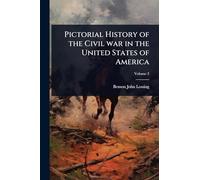 Pictorial History of the Civil war in the United States of America