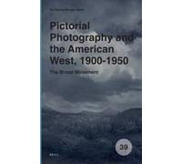 Pictorial Photography And The American West, 1900-1950