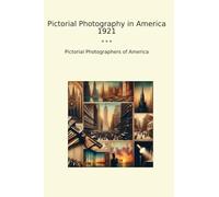 Pictorial Photography in America 1921 (Classic Books)