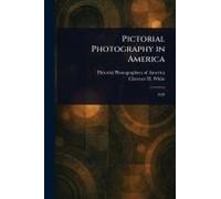 Pictorial Photography In America