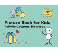 Picture Book for Kids Ages 3-5 Activity Coupons, No Words: Wordless Picture Coupon Book - 35 No-Prep Activities to Create Joyful Family Moments