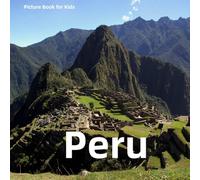 Picture Book for Kids: Peru: Discover the Rich Geography, History, and Culture of Peru