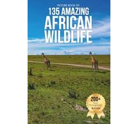 Picture Book of 135 African Wildlife Animals: A Calming Wildlife Photobook for Animal Lovers, Seniors, and Those Living with Alzheimer’s or Dementia