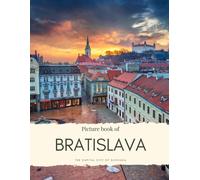 Picture Book Of Bratislava: The Capital City Of Slovakia At Donau Where You Can See The Castle, Michaels Gate, The Blue Church, The Old Town And More (Travel Coffee Table Books)