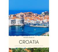 Picture Book of Croatia: Experience the Beautiful Country in Southeast Europe - Beautiful Coastline, Low Mountains and Cities - See Places like ... Zagreb and More - With High Quality Photos