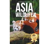 Picture Book of Majestic Asia Wildlife: A Stunning Collection of Real Animal Photography for Seniors Living with Memory Loss, Alzheimer’s, or Dementia