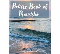 Picture Book of Proverbs. A Bible Study Workbook with Inspiring Pictures and Simple Text for the Elderly, Seniors with Dementia, and Alzheimer’s Patients