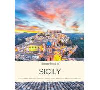Picture Book Of Sicily: Experience Ancient Temples, Mount Etna, Beautiful Architecture And Nature (Travel Coffee Table Books)