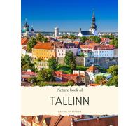 Picture Book Of Tallinn: Capital Of Estonia Experience The History, Culture And More (Travel Coffee Table Books)