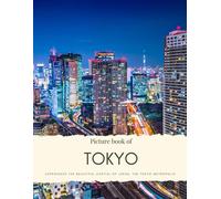 Picture Book Of Tokyo: Experience The Beautiful Capital Of Japan, The Tokyo Metropolis (Asian Coffee Table Books)