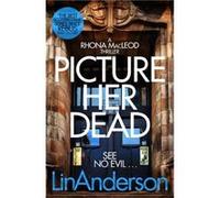 Picture Her Dead by Lin Anderson Lin Anderson (Auteur)
