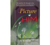 Picture Him by Cotterill Jo Unknown (Auteur)
