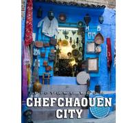 Picture Of Chefchaouen City: An Album Consist Of Compelling Photos Collection Of Chefchaouen City With High Quality Images As A Special Gift For Friends, Family, Lovers, Relative
