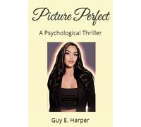 Picture Perfect: A Psychological Thriller