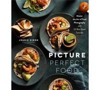 Picture Perfect Food by Joanie Simon Joanie Simon (Auteur)