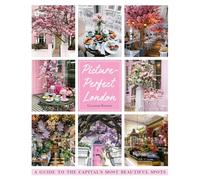 Picture-perfect London: A guide to the capital's most irresistible spots