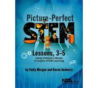 Picture-Perfect STEM Lessons, 3-5 Using Children’s Books to Inspire STEM Learning - Emily Morgan - NSTA - National Science Teaching Association - ebook (ePub) - Livre