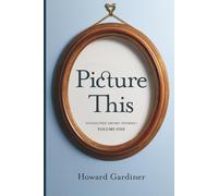 Picture This: Collected Short Stories: Volume One