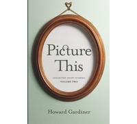 Picture This: Collected Short Stories: Volume Two