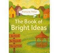 Picture This! The Book of Bright Ideas: A story about individuality, respectful expression, and creative thinking-an interactive picture-making ... ideas while drawing each scene themselves.